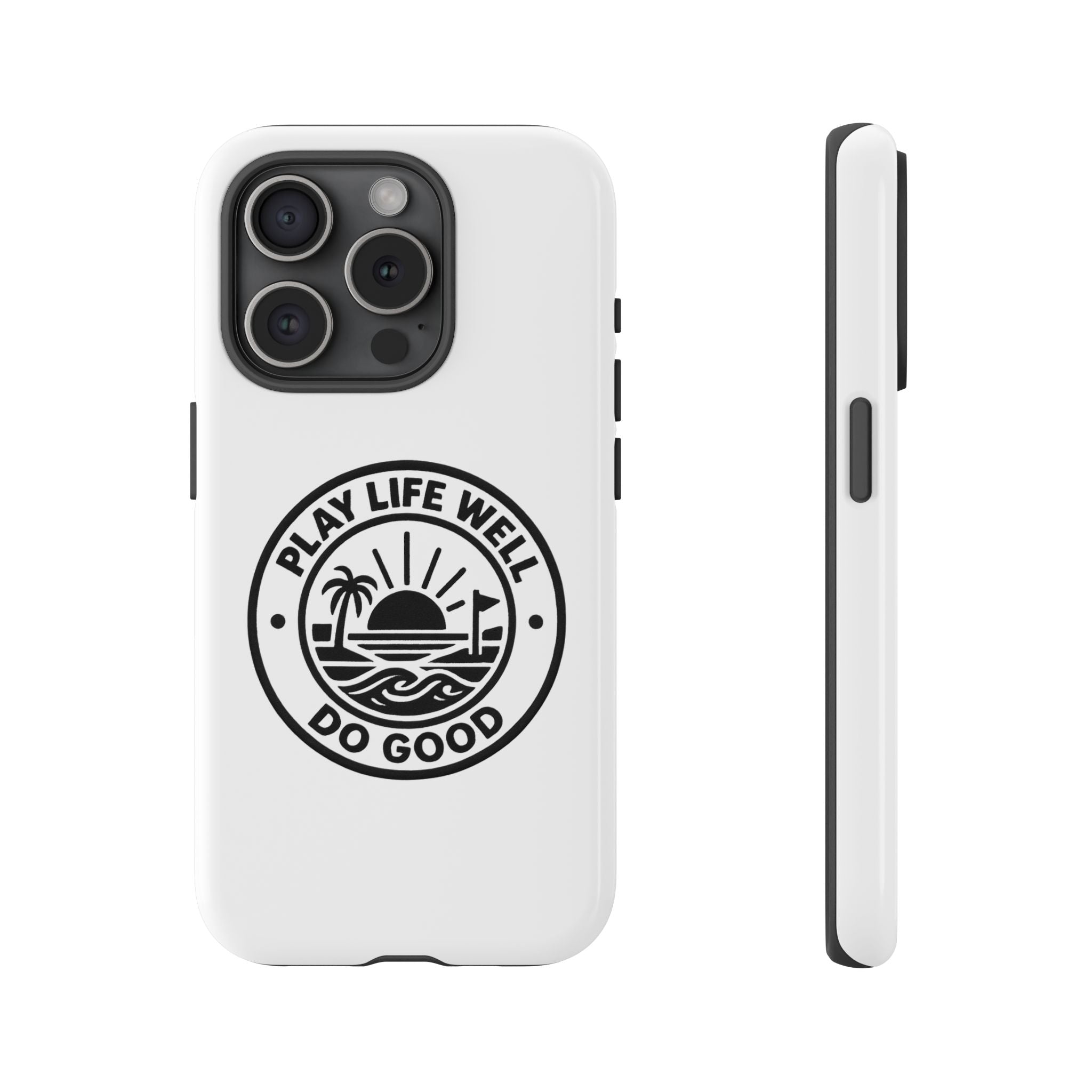 Phone Case — "Play Life Well, Do Good" Minimal Beach Badge