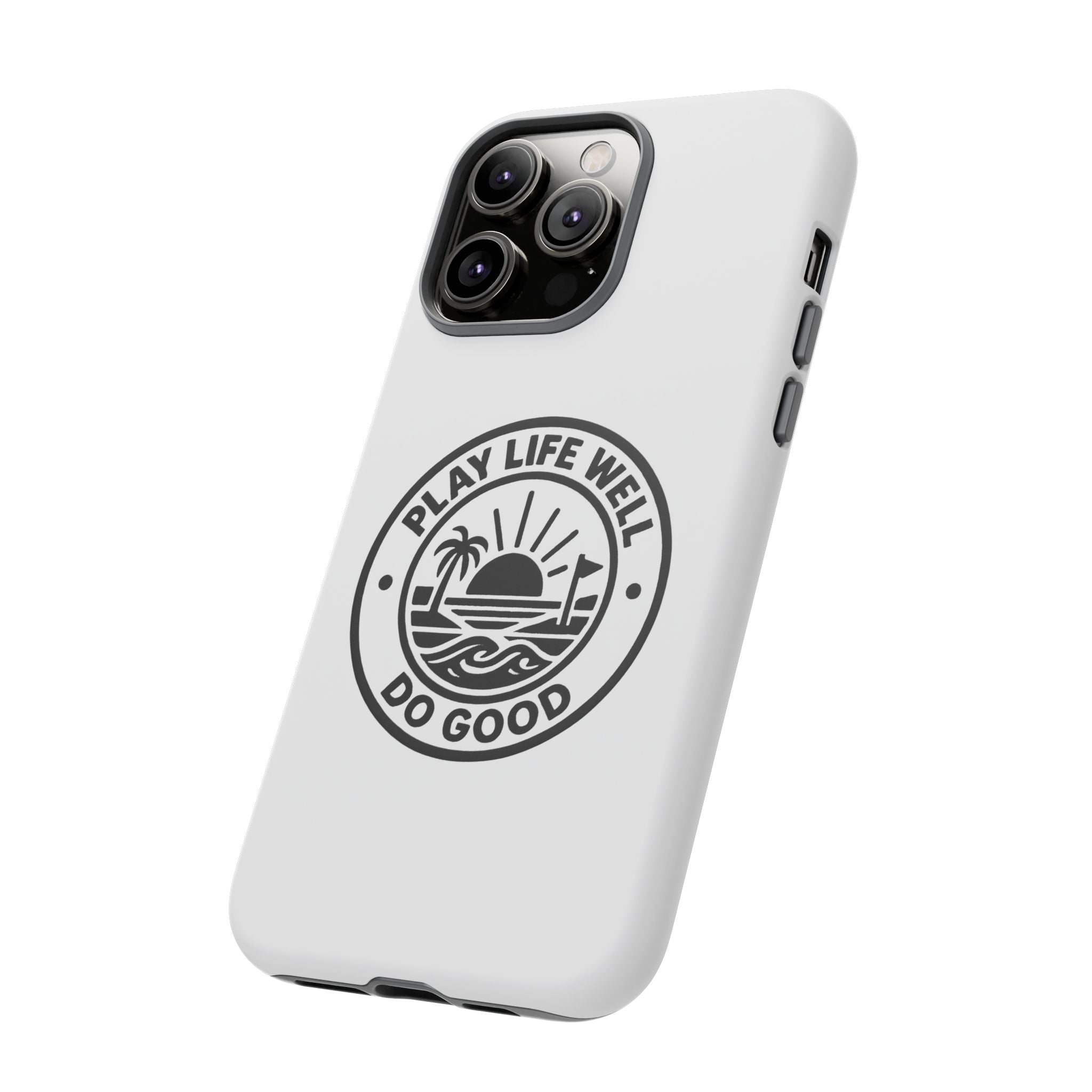 Phone Case — "Play Life Well, Do Good" Minimal Beach Badge