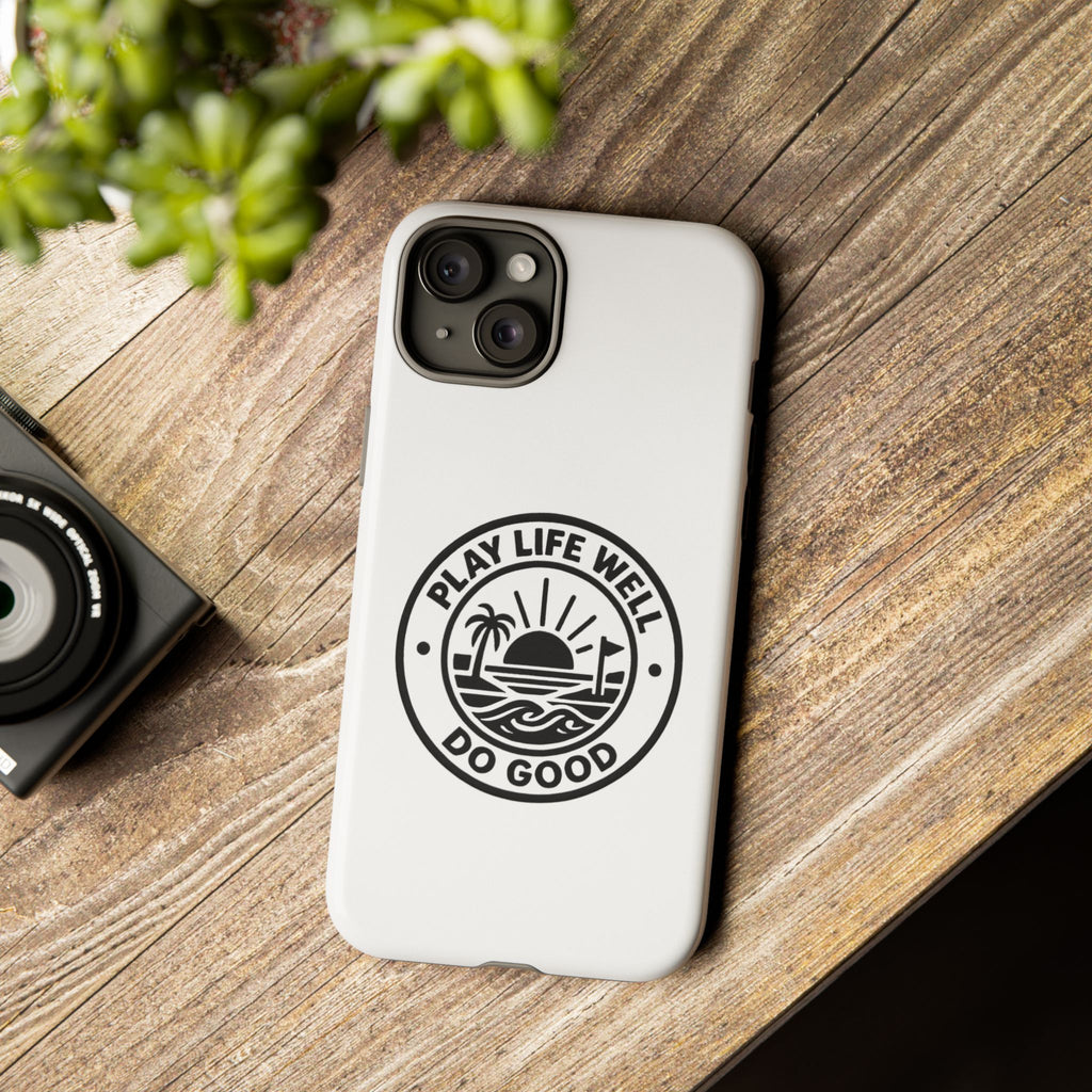 Phone Case — "Play Life Well, Do Good" Minimal Beach Badge
