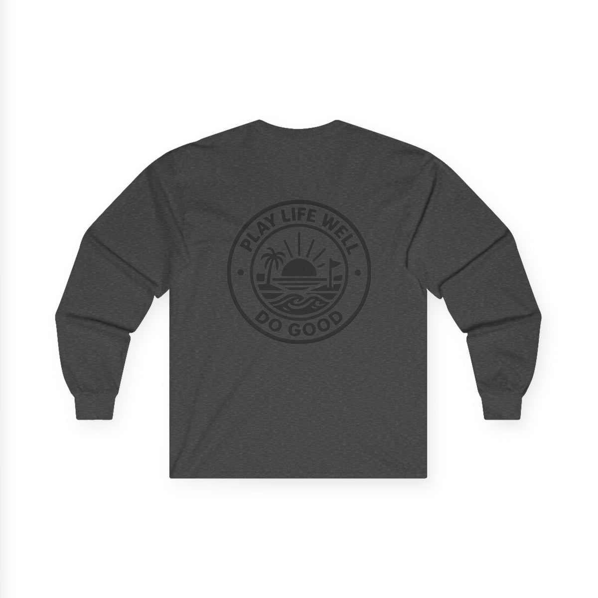 Play Life Well Do Good Graphic Long Sleeve Tee