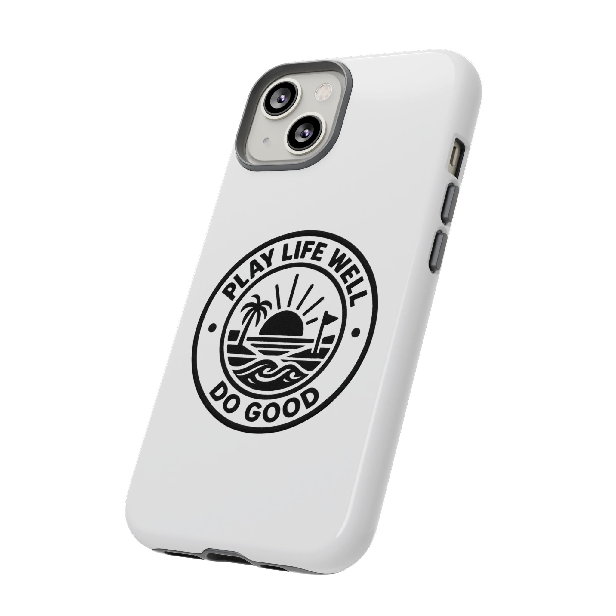 Phone Case — "Play Life Well, Do Good" Minimal Beach Badge