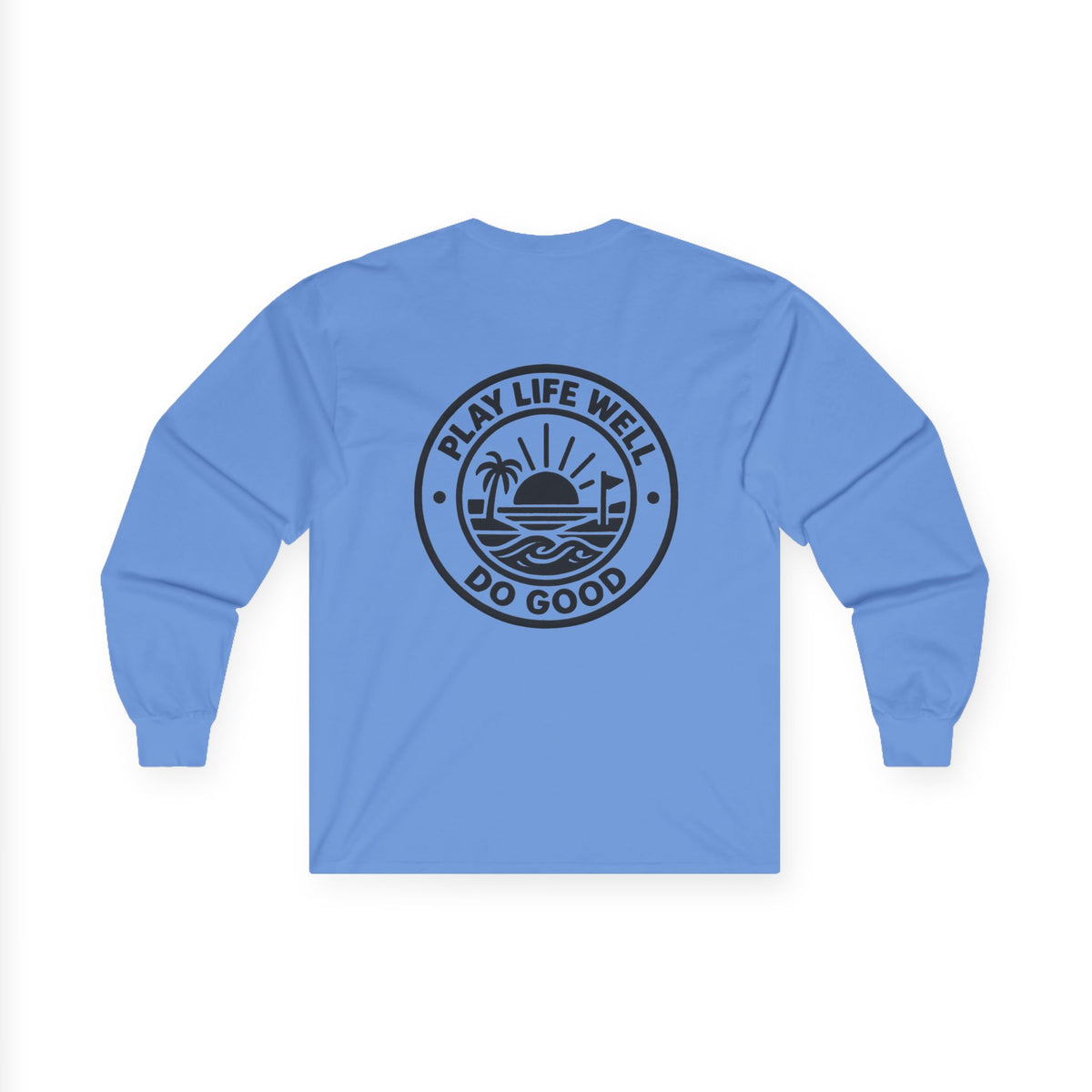 Play Life Well Do Good Graphic Long Sleeve Tee