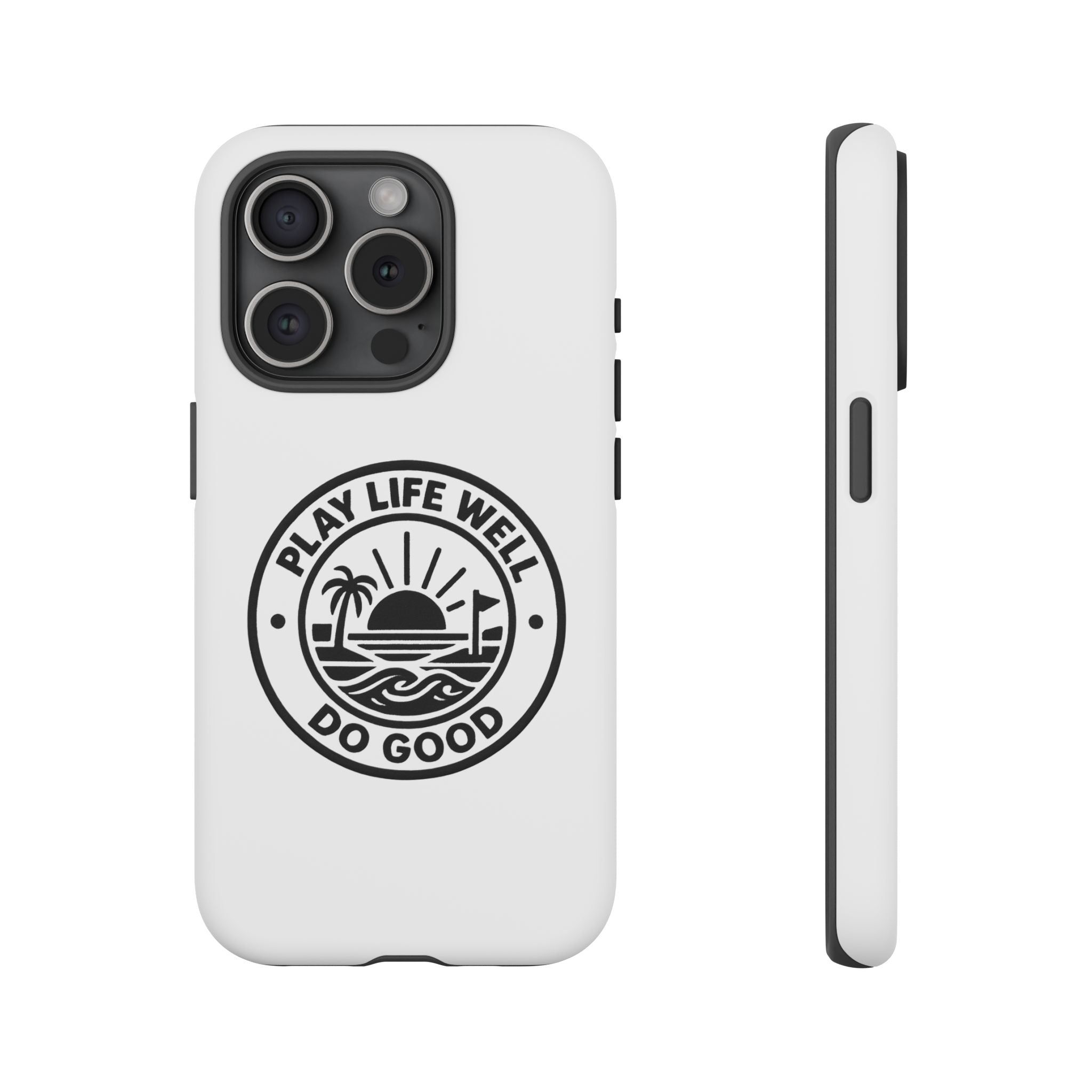 Phone Case — "Play Life Well, Do Good" Minimal Beach Badge