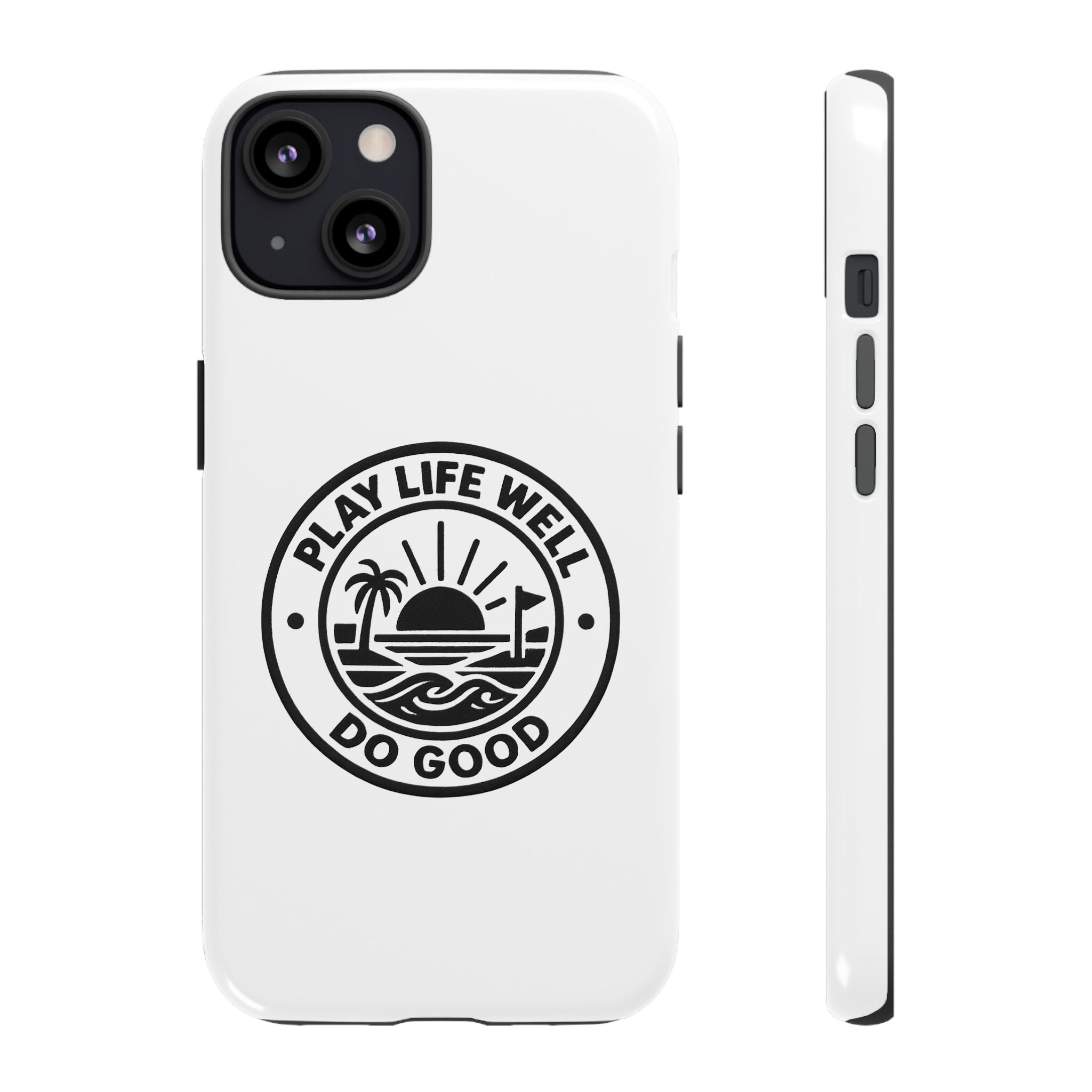 Phone Case — "Play Life Well, Do Good" Minimal Beach Badge