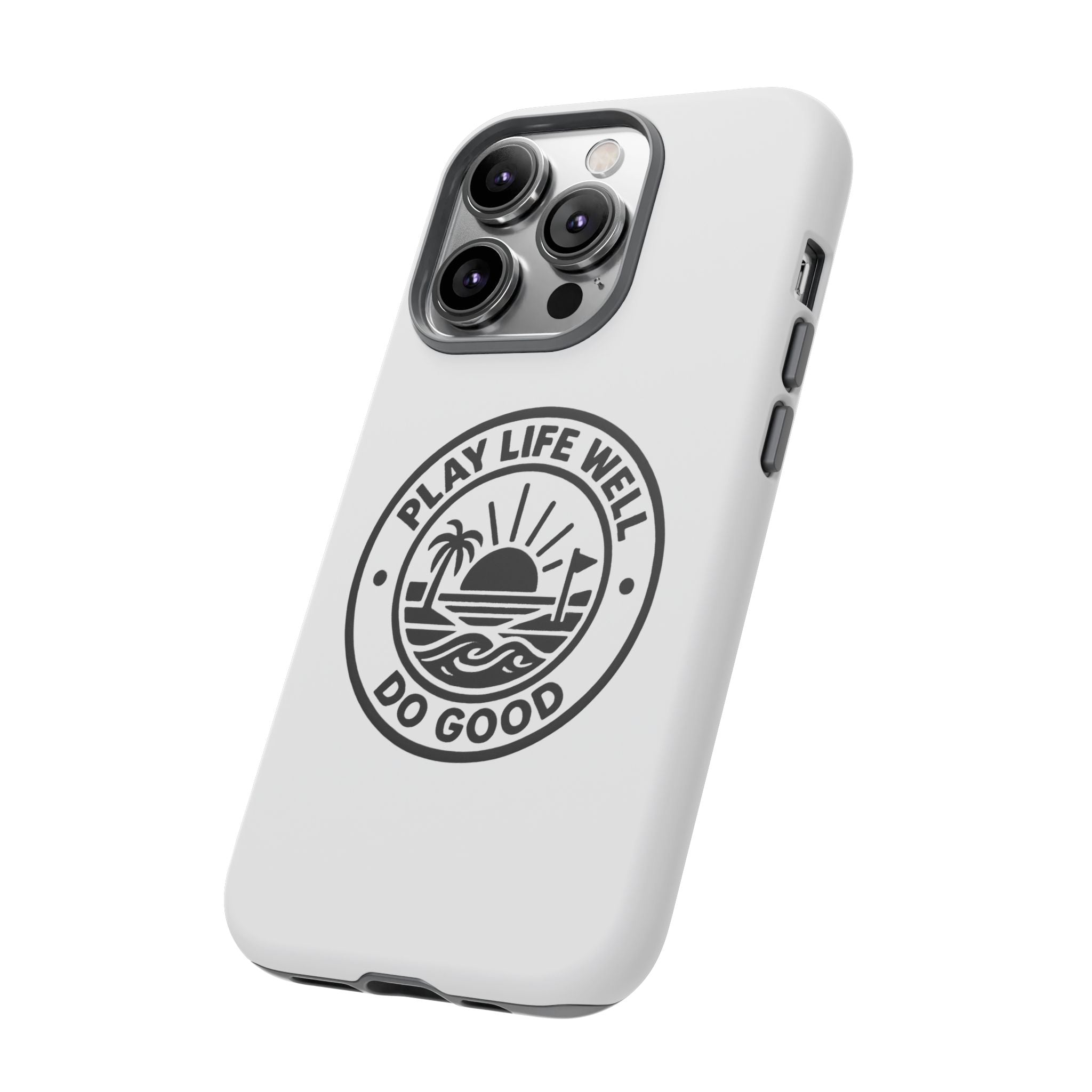 Phone Case — "Play Life Well, Do Good" Minimal Beach Badge