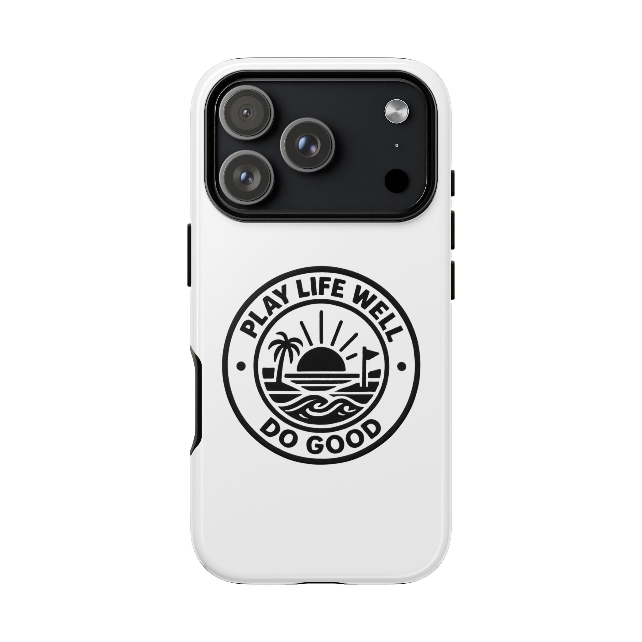 Phone Case — "Play Life Well, Do Good" Minimal Beach Badge
