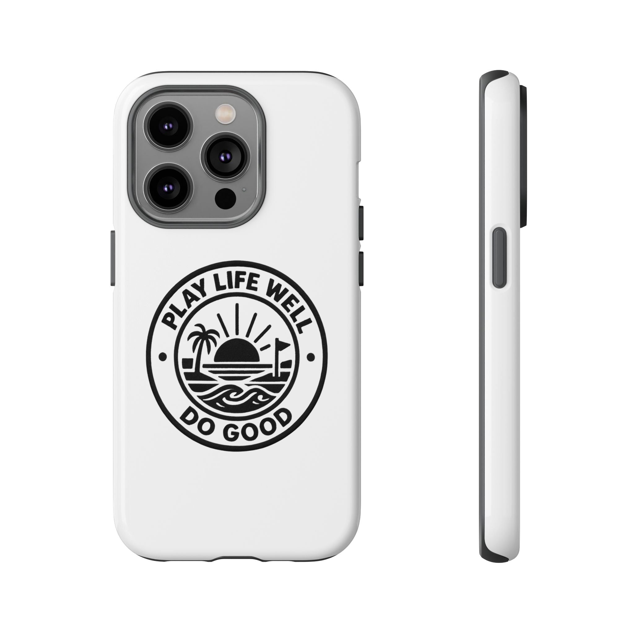Phone Case — "Play Life Well, Do Good" Minimal Beach Badge