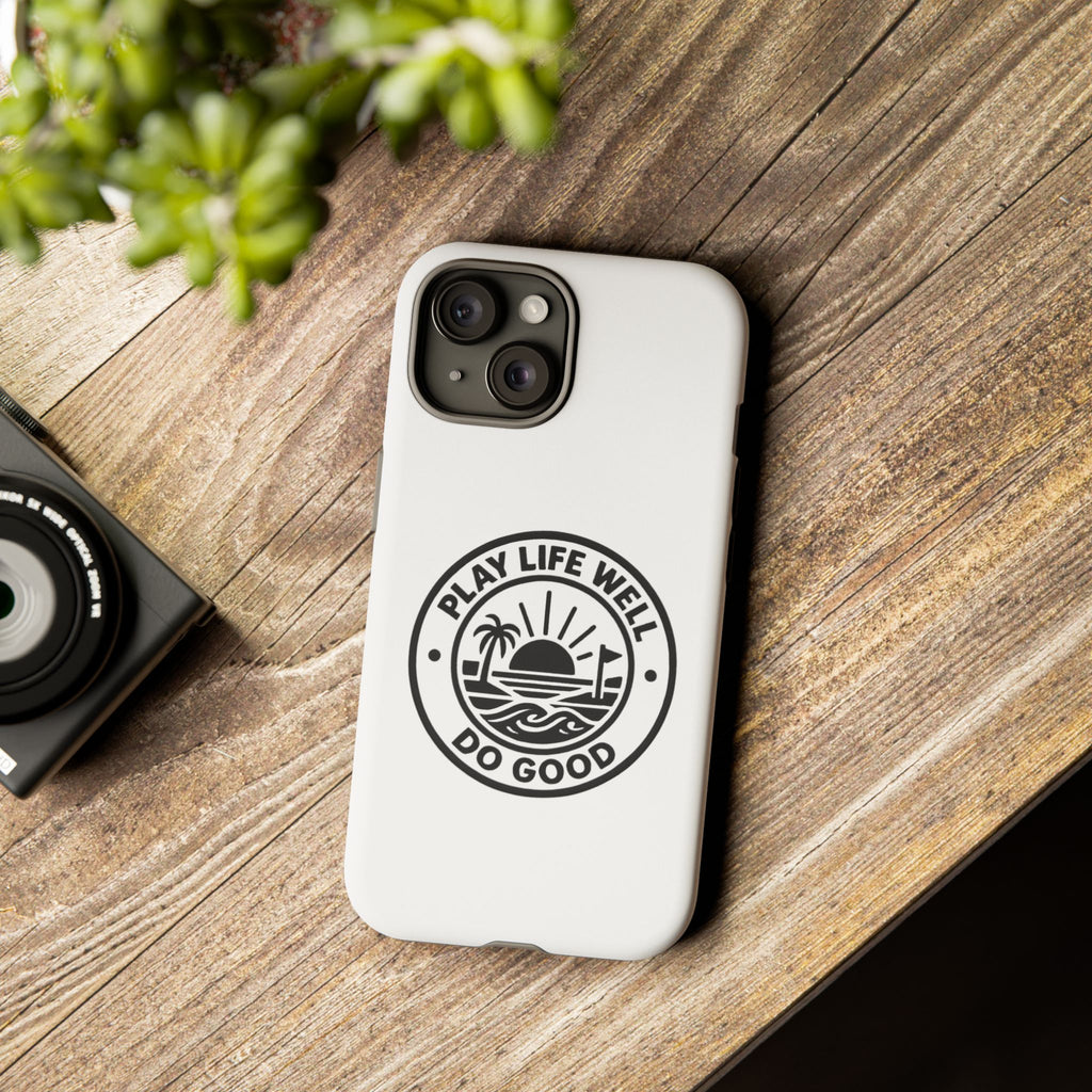 Phone Case — "Play Life Well, Do Good" Minimal Beach Badge