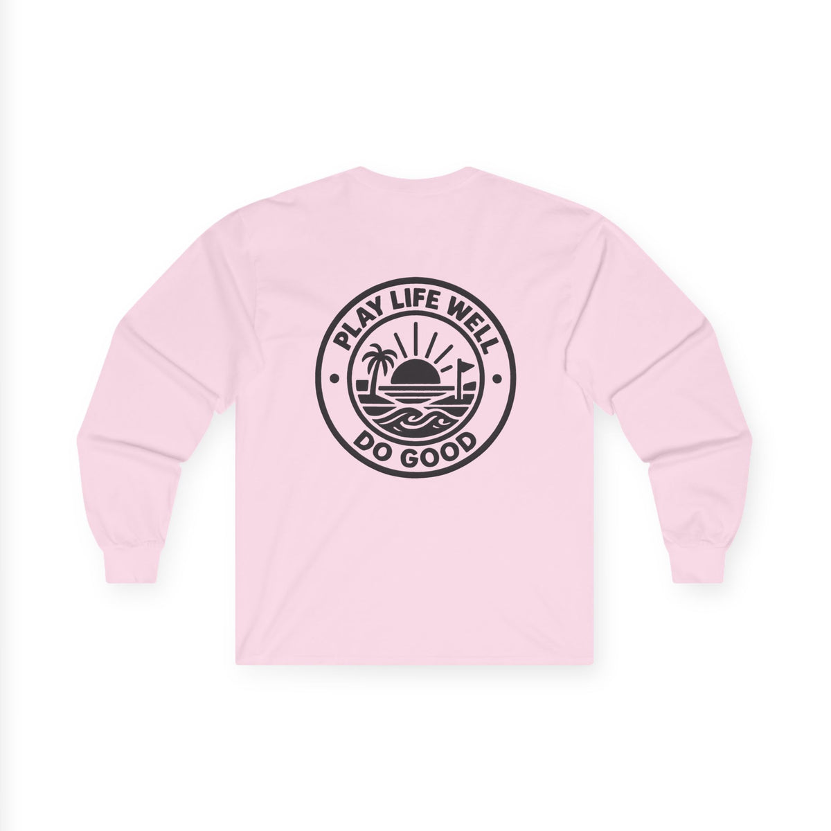 Play Life Well Do Good Graphic Long Sleeve Tee