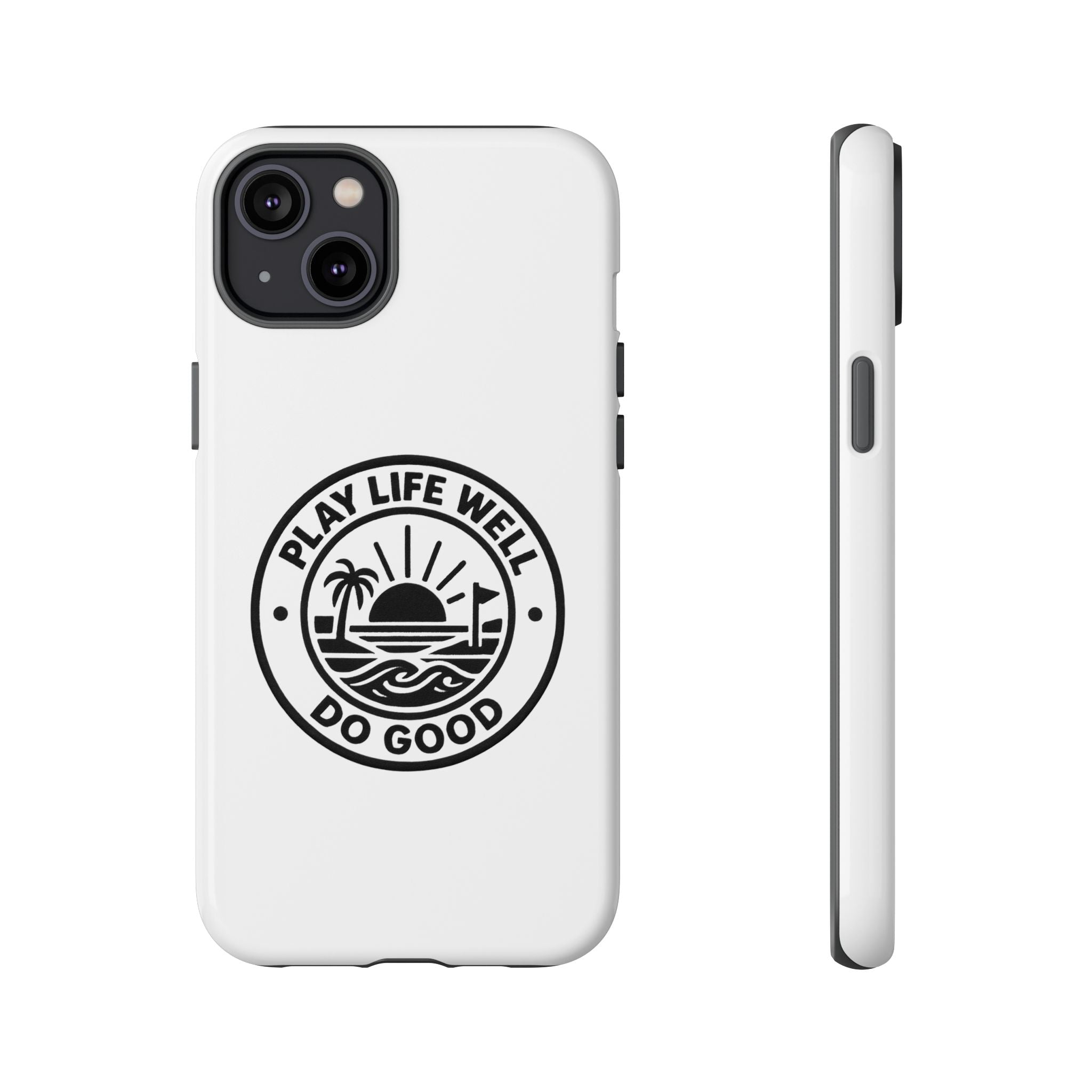 Phone Case — "Play Life Well, Do Good" Minimal Beach Badge
