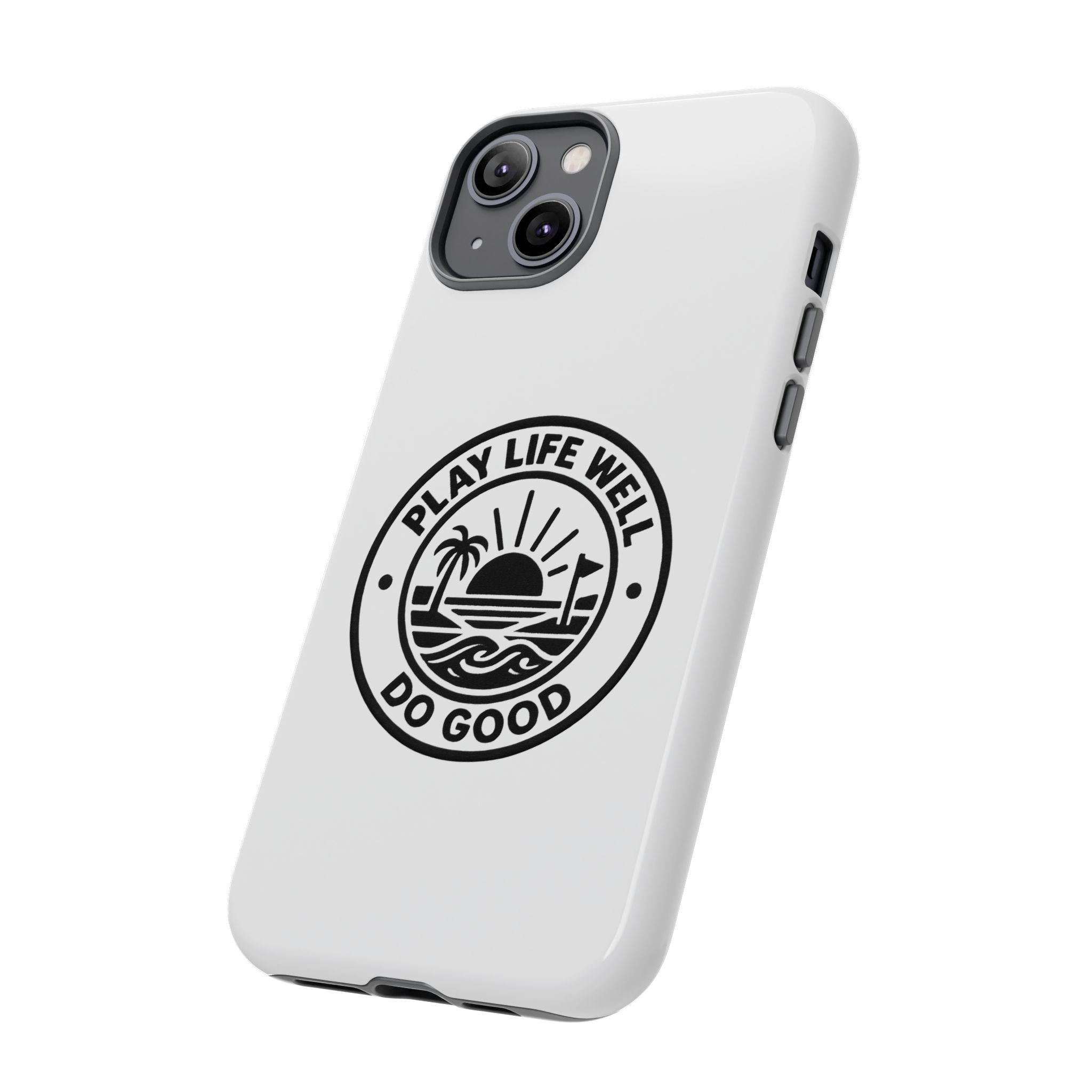 Phone Case — "Play Life Well, Do Good" Minimal Beach Badge