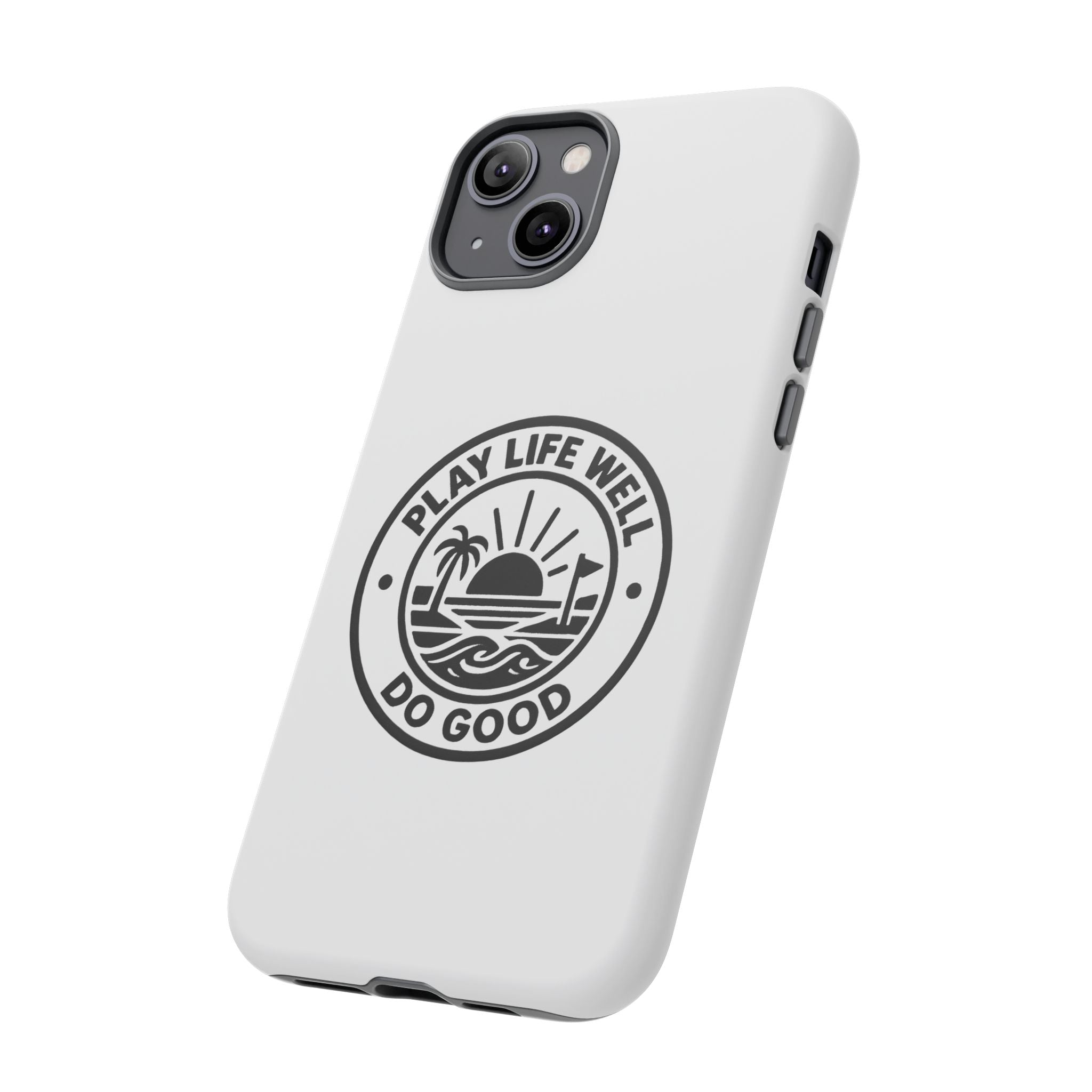 Phone Case — "Play Life Well, Do Good" Minimal Beach Badge